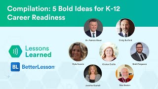 Compilation: 5 Bold Ideas for K-12 Career Readiness | Lessons Learned | Ep 6