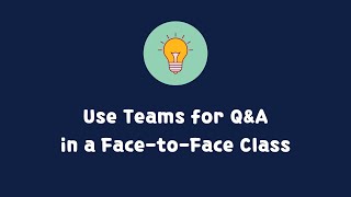 How To Use Teams for Q&A in a Face-to-Face Class