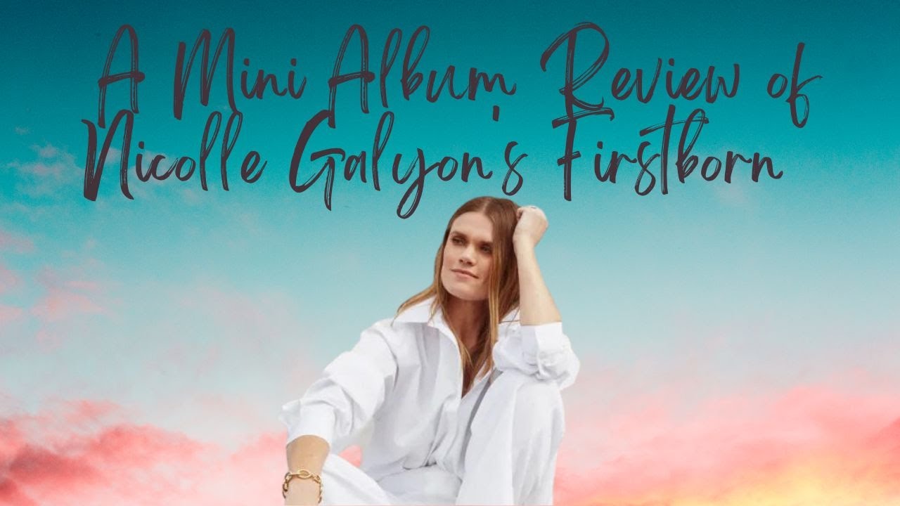 A Mini Album Review of Nicolle Galyon's Firstborn YouTube