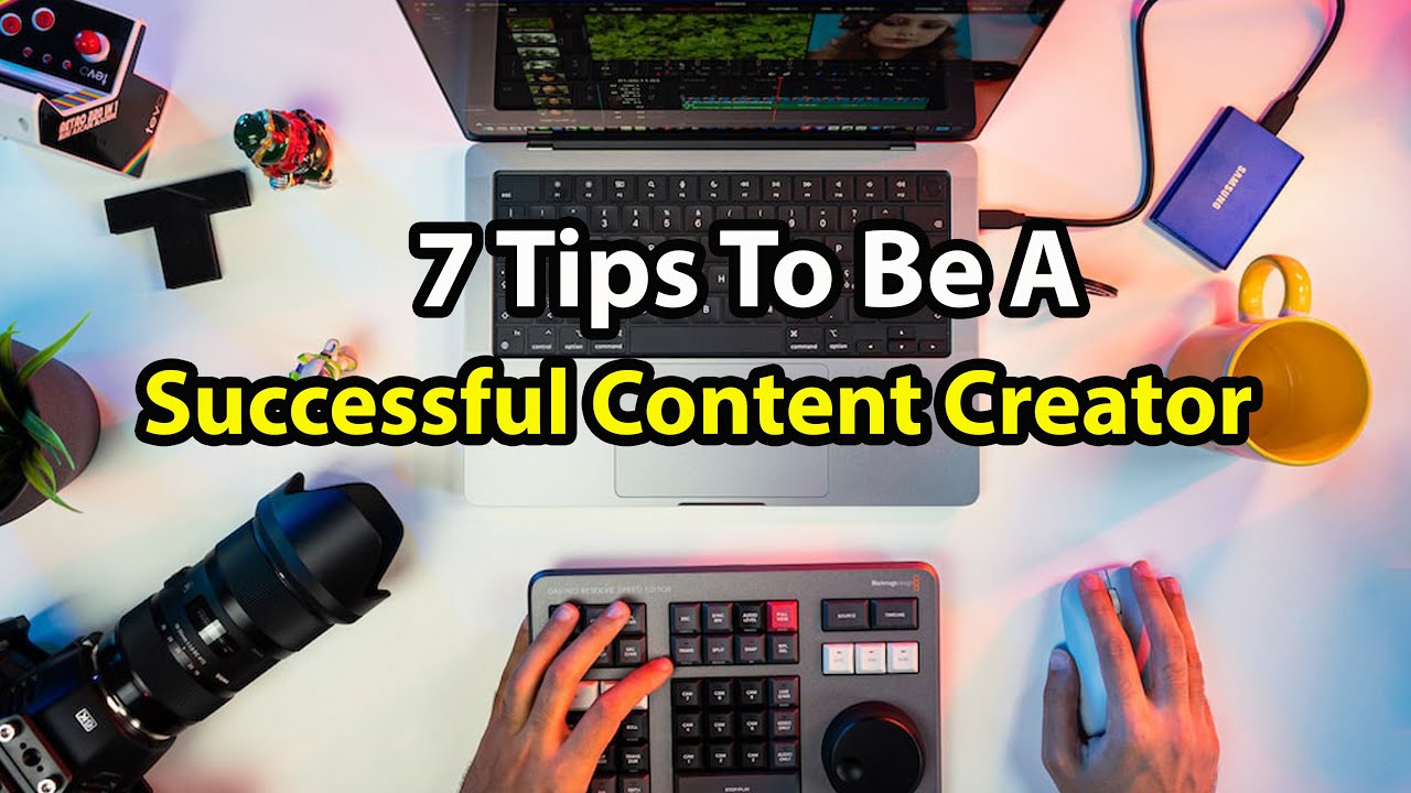 7 Tips To Be A Successful Content Creator - YouTube
