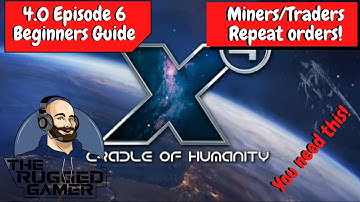 X4 Foundations v4.0 | Absolute Beginners Guide - Episode 6 - Miners & Traders with Repeat Orders