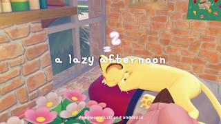 a lazy afternoon 😺 pokémon music for study & relax | pokopia ambience