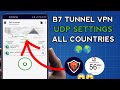 How To Setup B7 TUNNEL VPN with all country UDP Settings for secure Browsing