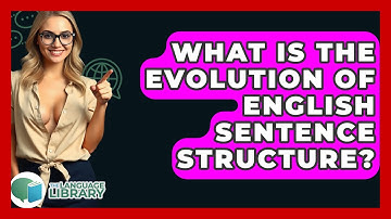 What Is The Evolution Of English Sentence Structure? - The Language Library