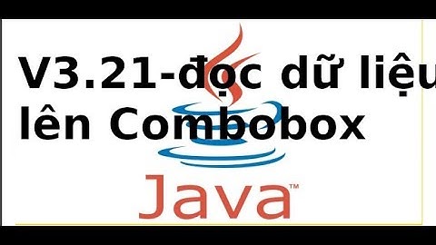 Java cơ bản - V3.21 - Đọc dữ liệu lên Combobox trong java