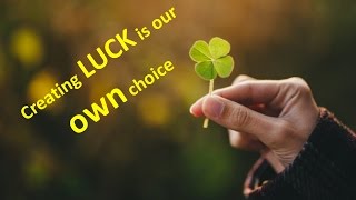 The Luck Factor!! explore five best possible ways to enhance our luck factor!