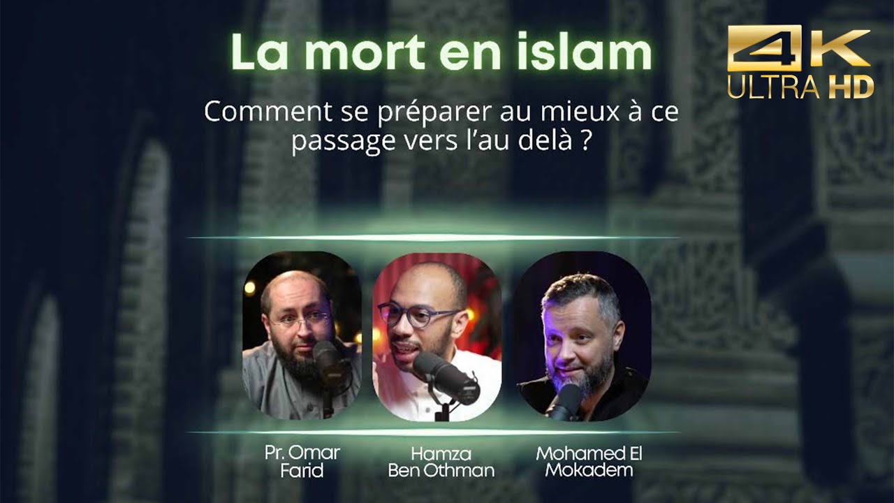 La mort en Islam  | Omar Farid | Hamza Benothman | Mohamed El Mokadem