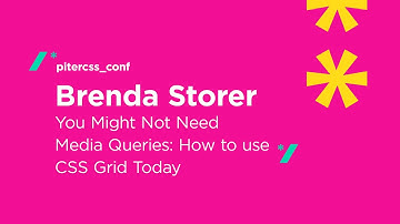 You Might Not Need Media Queries: How to Use CSS Grid Today, Brenda Storer