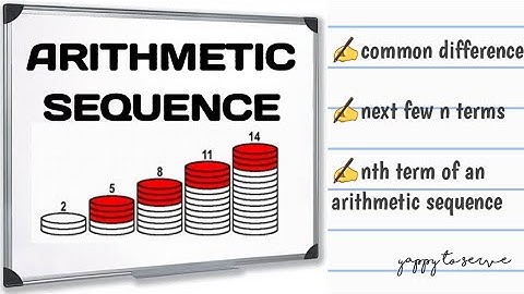 ARITHMETIC SEQUENCE:  common difference| next few n terms| nth term of an arithmetic sequence
