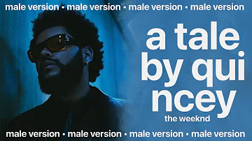 the weeknd - a tale by quincy (deeper male version)