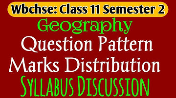WBCHSE Class 11 Sem 2 Geography Syllabus & Exam Pattern 2025 | Chapter-wise Marks | Important Topics