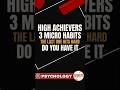 IF YOU ARE A HIGH ACHIEVER, YOU HAVE THESE 3 MICRO HABITS #shorts #psychology #psycholgyfacts #usa