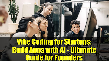 Vibe Coding for Startups: Build Apps with AI - Ultimate Guide for Founders