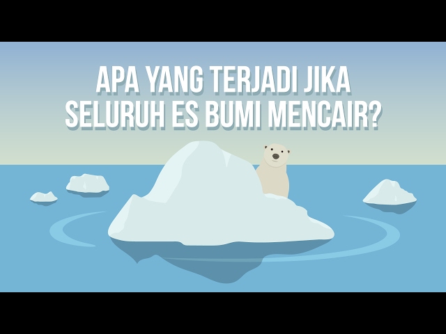 Apa yang Terjadi Jika Seluruh Es Bumi Mencair? class=