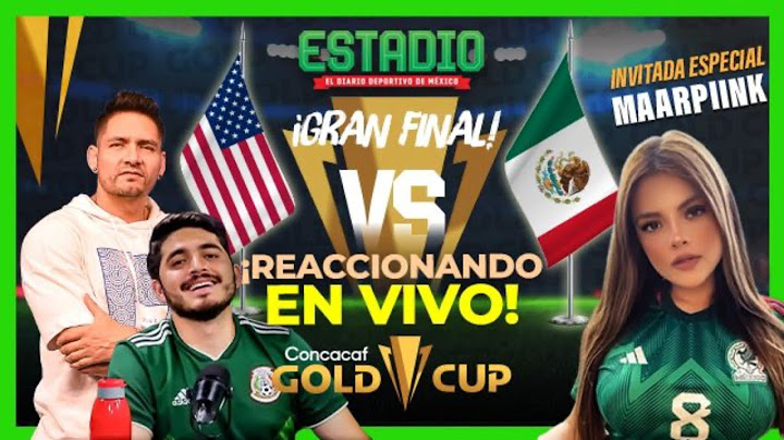 Estados Unidos vs México | Reaccionando EN VIVO a la Final de Copa de Oro
