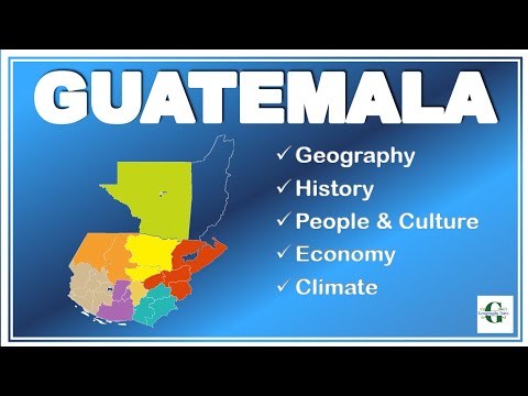 ग्वाटेमाला - तुम्हाला सर्व माहित असणे आवश्यक आहे - भूगोल, इतिहास, अर्थव्यवस्था, हवामान, लोक आणि संस्कृती