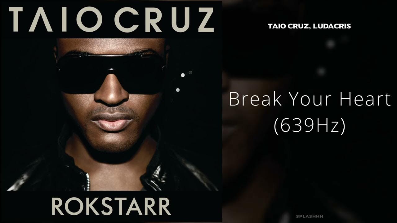 Taio Cruz, Ludacris Break Your Heart (639Hz) YouTube