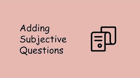 Adding Subjective Questions