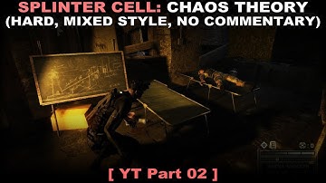 Splinter Cell: Chaos Theory walkthrough part 2 (Hard, Mixed style, No commentary ✔)