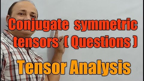 conjugate symmetric tensors (questions) tensor algebra tensor analysis Bsc Msc maths  by Hd sir