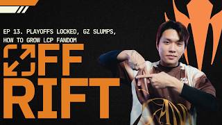 Off-Rift Podcast: Episode 13 | Playoffs Teams Locked, GZ Slumps, Growing LCP Fandom