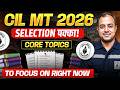 CIL MT 2026 Selection Pakka! 🎯 Core Topics to Focus On Right Now | Ankit Goyal