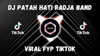 DJ PATAH HATI RADJA BAND  DJ VIRAL TERBARU SLOW REMIX 2021