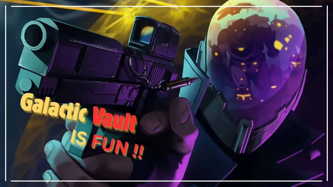 Shooting and dashing in galactic vault