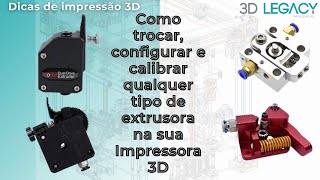 Como trocar, configurar e calibrar qualquer tipo de extrusora na sua impressora 3D