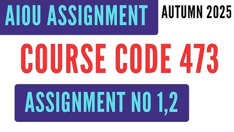 AIOU Code 473 Study of Hadith (الحدیث) Solved Assignment No.1 & 2 Autumn 2025 | BS AD AIOU