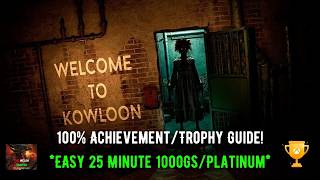 Welcome To Kowloon - 100% Achievement/Trophy Guide! *EASY 1000GS/Platinum in 25 Minutes*