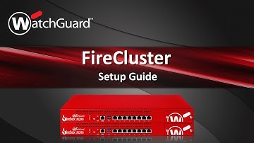 Set up and configure a WatchGuard FireCluster: A Step-by-Step Guide