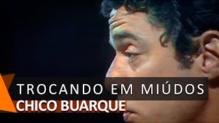 Chico Buarque: Trocando Em Miúdos (DVD Romance)
