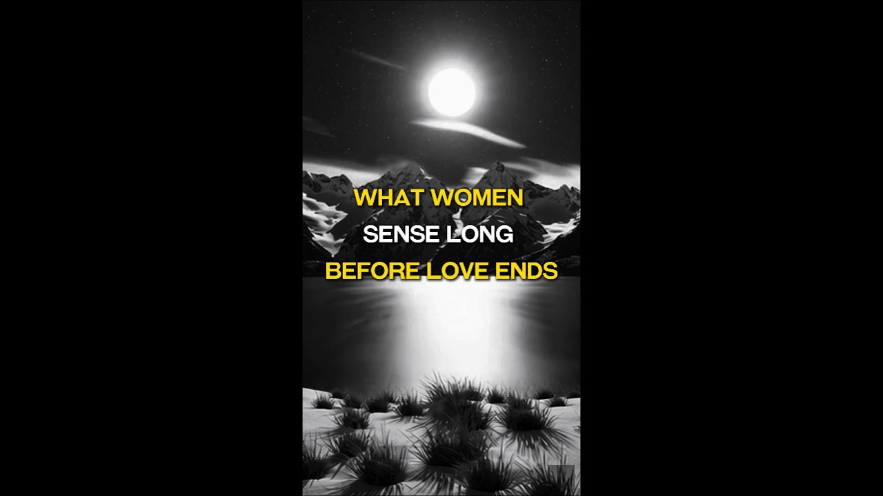 What Women Sense Long Before Love Ends