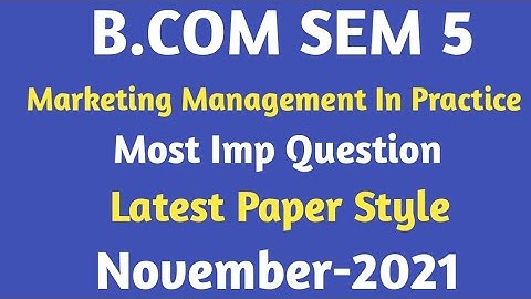 bcom sem 5 | marketing Management In Practice | latest Paper Style | most imp theory | november 2021