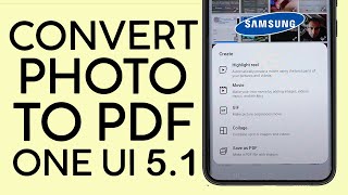 How To Convert Photo To Pdf On Samsung Galaxy Phone Using Samsung One Ui 51 2023 Gallery Labs