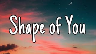 Ed Sheeran - Shape of You (Lyrics)