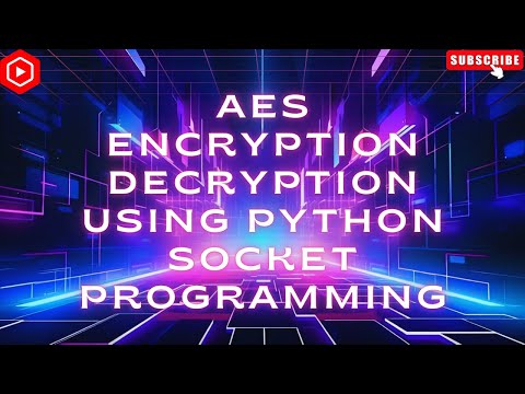 AES Encryption / Decryption Using Python Socket Programming
