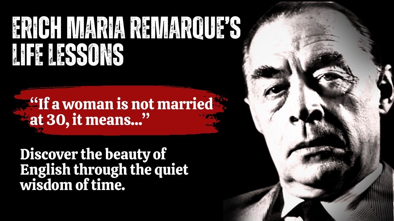 The Secret of Eternal Youth — Erich Maria Remarque’s Timeless Quotes | Learn English Through Wisdom
