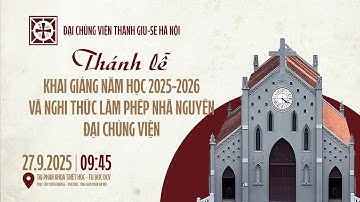 Thánh lễ Khai giảng năm học 2025-2026 và Nghi thức làm phép nhà nguyện ĐCV Thánh Giuse Hà Nội P1