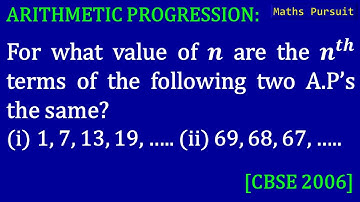 For what value of 𝒏 are the 𝒏^𝒕𝒉 terms of the following two A.P’s the same?(i) 1, 7, 13, 19, ….. (ii