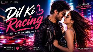 Dil Ki Racing ❤️ | Fast Pace Romantic Hindi Song 2026Tu Meri Heartbeat