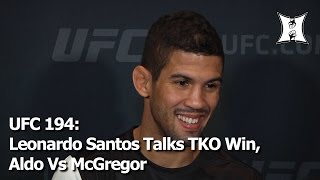 Ufc 194 Leonardo Santos Talks Tko Win, Fans Who Questioned Jose Aldos Rib Injury