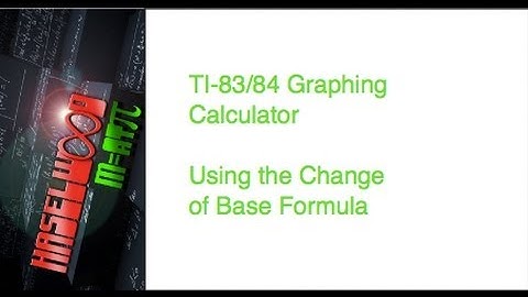 Solving Logarimthic Equations TI-83/84 Using the Change of Base Formula