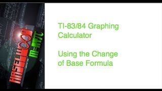 Solving Logarimthic Equations TI-83/84 Using the Change of Base Formula