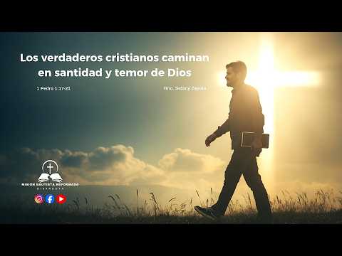 Los verdaderos cristianos caminan en santidad y temor de Dios. Hno. Sidany Zapata