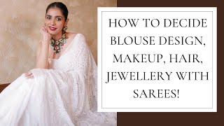 How I decide what jewellery, blouse design, makeup, hairdo will look best with a Saree 🔍🤍