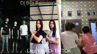 Kumpulan Vidio Tiktok || Dj Bila Bermimpi Kamu Yang Lagi Viral Di Tiktok