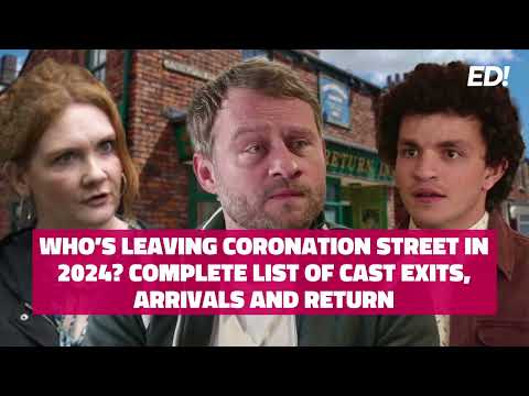 Who’s leaving Coronation Street in 2024? Complete list of cast exits, arrivals and return