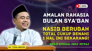 Hidup Terasa Ruwet? Perbaiki 1 Hal Ini di Bulan Sya'ban agar Allah Menata Urusanmu! KH Toha Abrori
